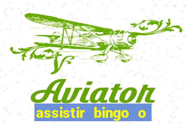 assistir bingo o rei das manhas filme completo dublado